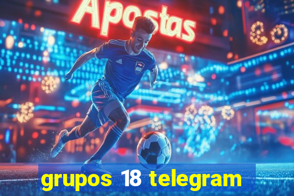 grupos 18 telegram